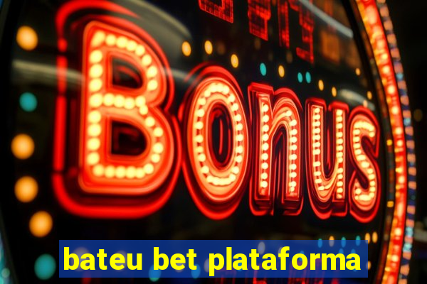 bateu bet plataforma