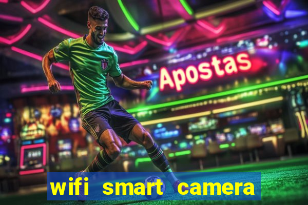 wifi smart camera easy to achieve real time remote viewing