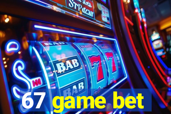 67 game bet