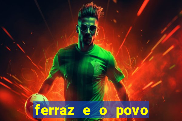 ferraz e o povo serrinha bahia