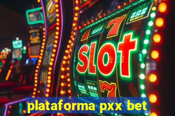 plataforma pxx bet