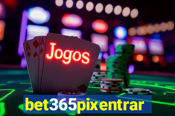 bet365pixentrar