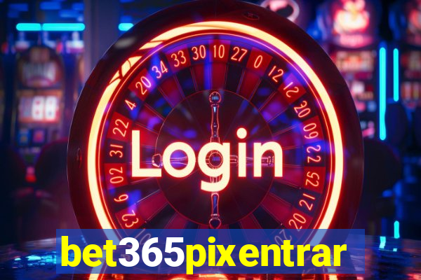 bet365pixentrar