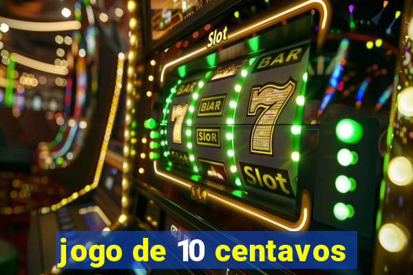 jogo de 10 centavos