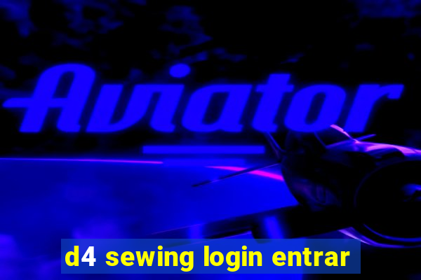 d4 sewing login entrar