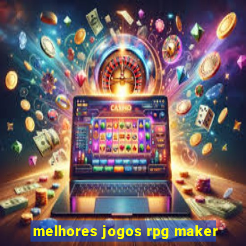 melhores jogos rpg maker