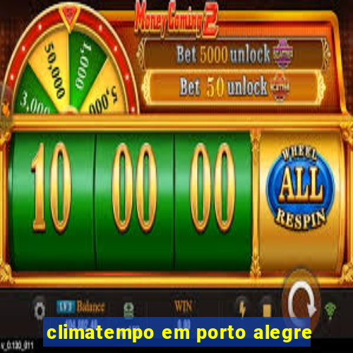 climatempo em porto alegre