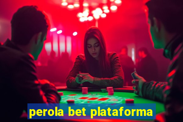 perola bet plataforma