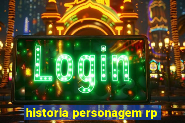 historia personagem rp