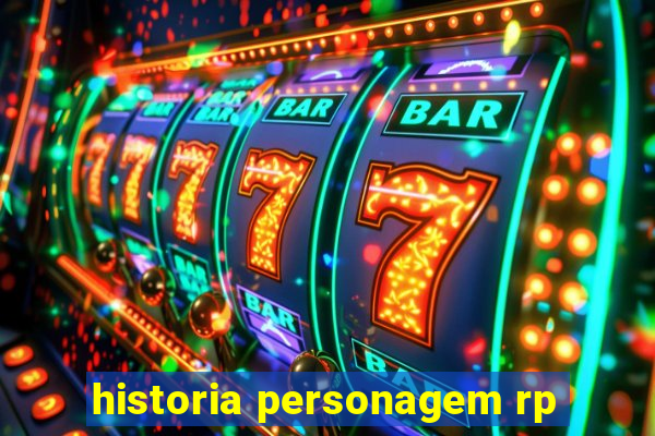 historia personagem rp