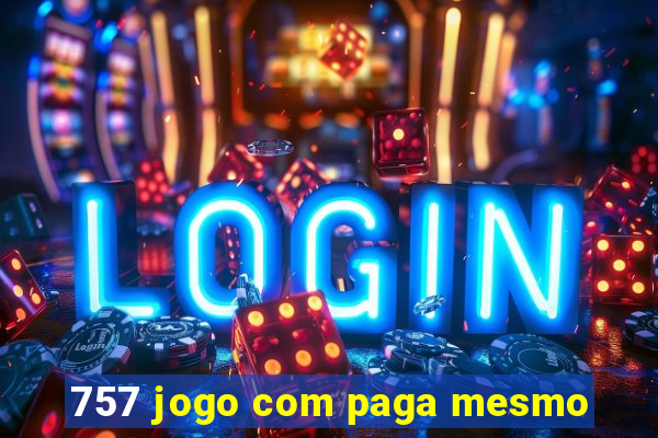 757 jogo com paga mesmo