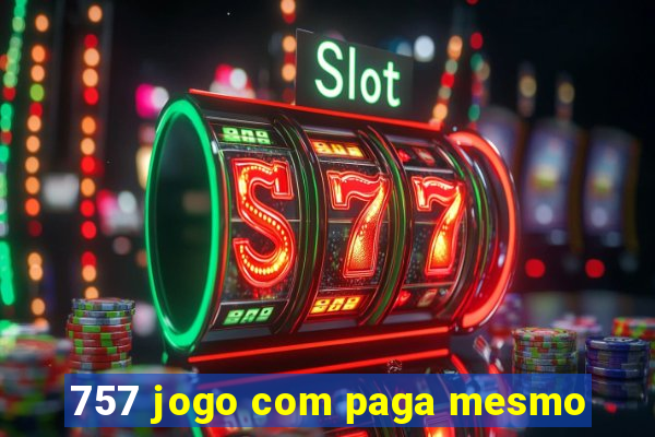 757 jogo com paga mesmo