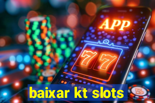 baixar kt slots