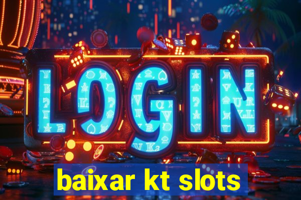 baixar kt slots