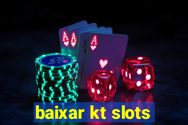 baixar kt slots