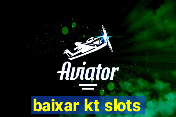 baixar kt slots