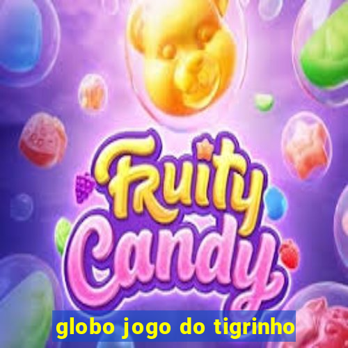 globo jogo do tigrinho