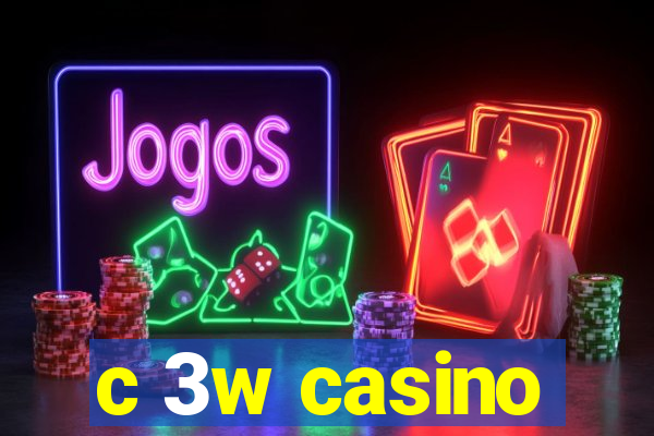 c 3w casino