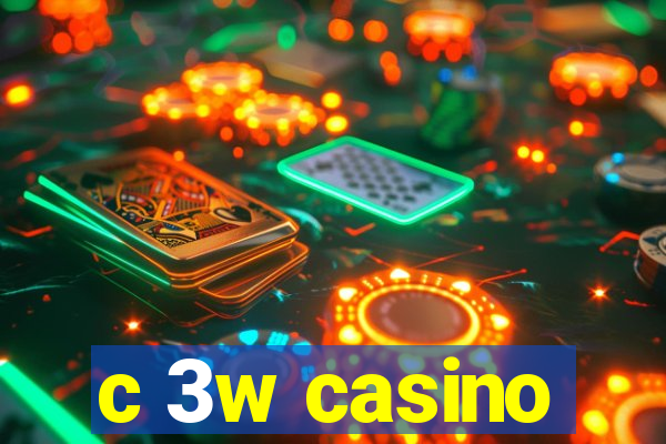 c 3w casino