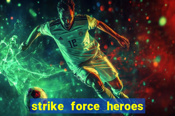 strike force heroes 2 hacked