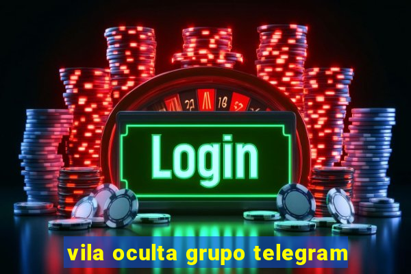 vila oculta grupo telegram