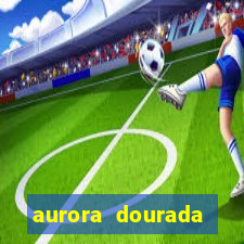 aurora dourada retorno pdf