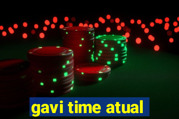 gavi time atual