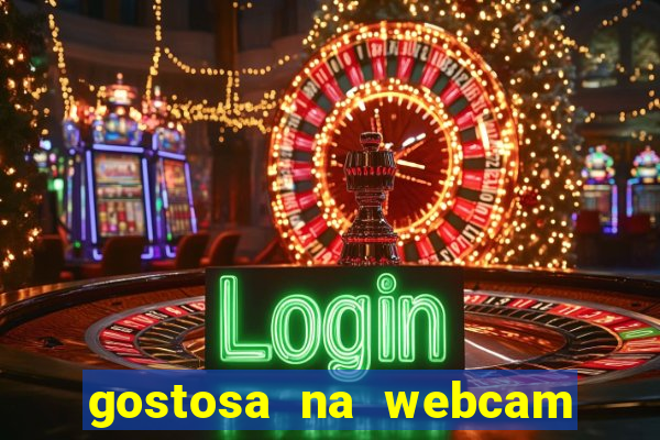 gostosa na webcam ao vivo