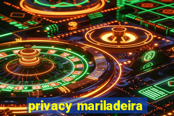 privacy mariladeira