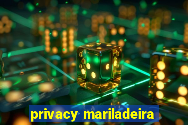 privacy mariladeira