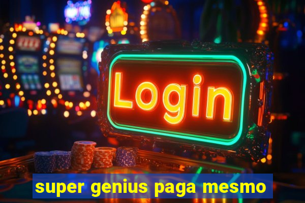 super genius paga mesmo