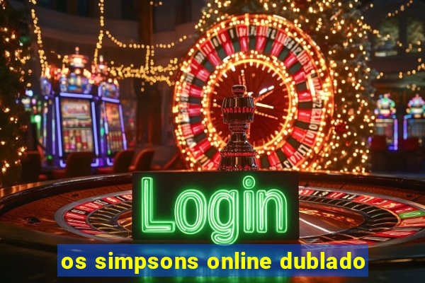 os simpsons online dublado