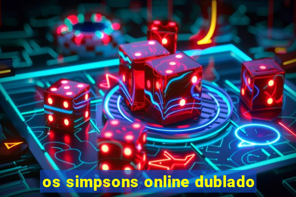 os simpsons online dublado