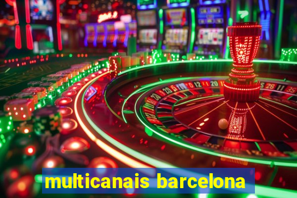 multicanais barcelona