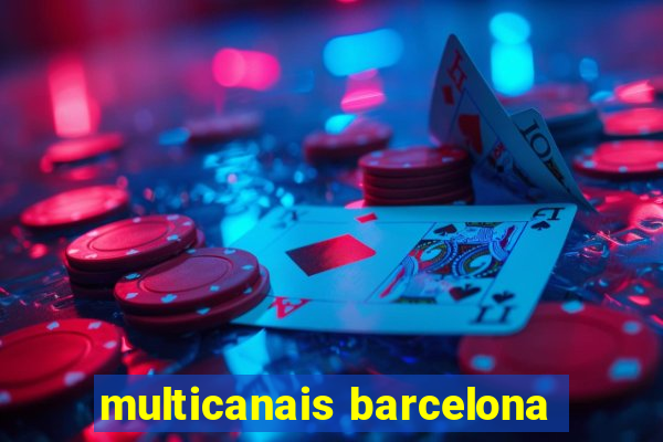 multicanais barcelona