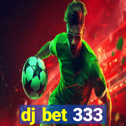 dj bet 333