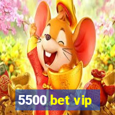 5500 bet vip