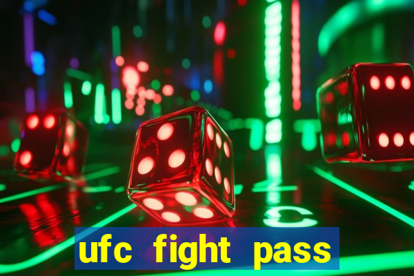 ufc fight pass onde assistir