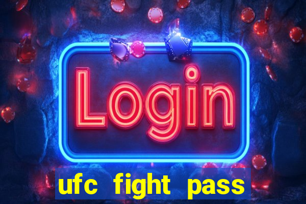 ufc fight pass onde assistir