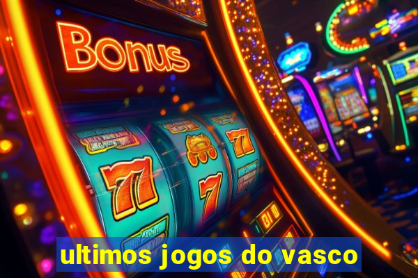 ultimos jogos do vasco