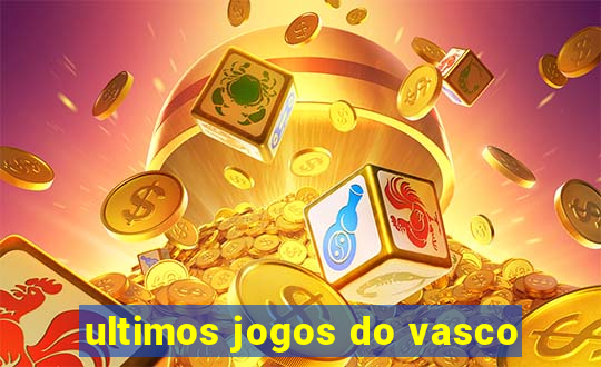 ultimos jogos do vasco