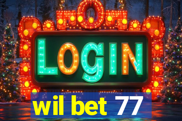 wil bet 77