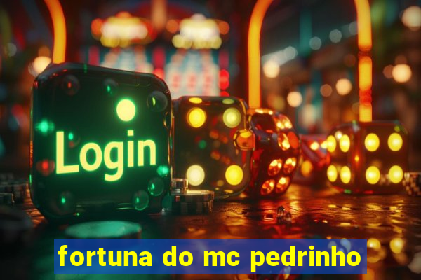 fortuna do mc pedrinho