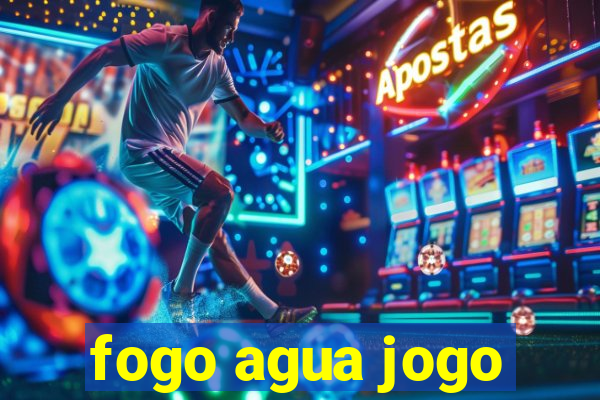 fogo agua jogo