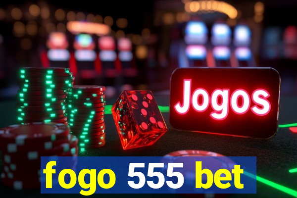 fogo 555 bet