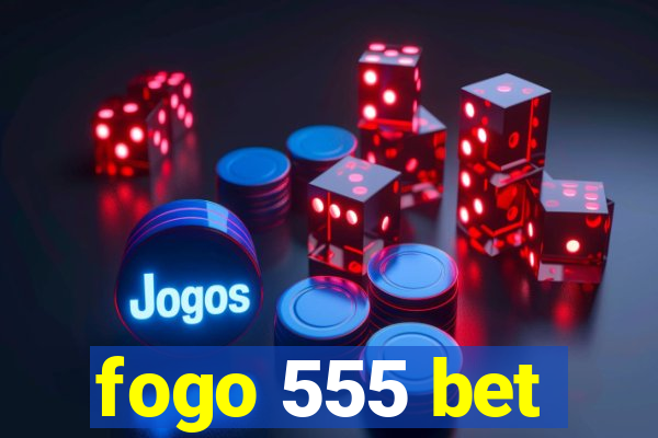 fogo 555 bet