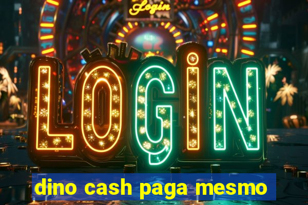 dino cash paga mesmo