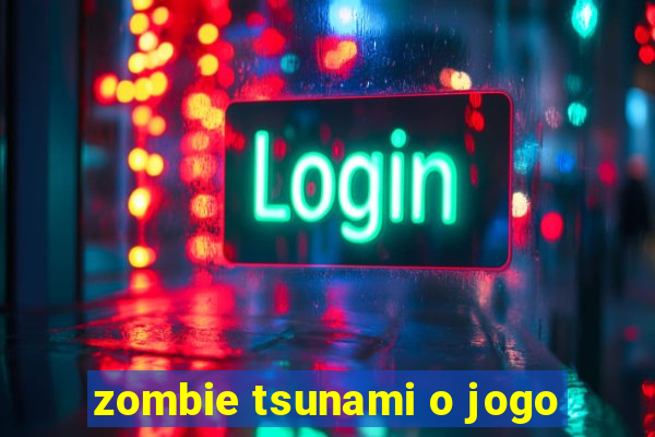 zombie tsunami o jogo