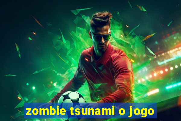 zombie tsunami o jogo