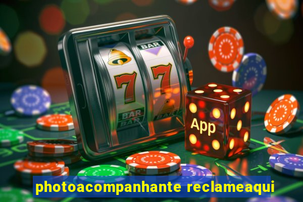 photoacompanhante reclameaqui